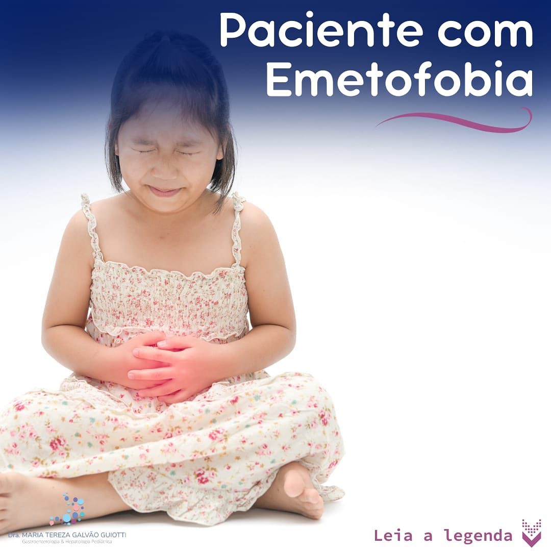 Paciente com emetofobia pop pediatria dra maria tereza gastropediatria gastro hepato pediatria pinheiros sao paulo vomito fobia medo terapia medicacao emetofobia